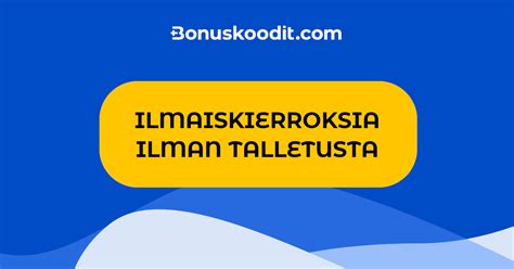 ilmaispyöräytykset|Ilmaiskierroksia Ilman talletusta elokuu 2024.